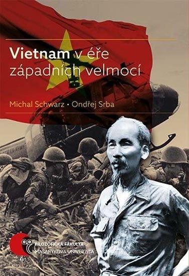 Vietnam v éře západních velmocí - Michal Schwarz; Ondřej Srba