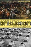How Armies Grow: The Expansion of Military Forces in the Age of Total War 1789-1945 (Strohn Matthias)(Pevná vazba)
