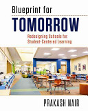Blueprint for Tomorrow: Redesigning Schools for Student-Centered Learning (Nair Prakash)(Paperback)