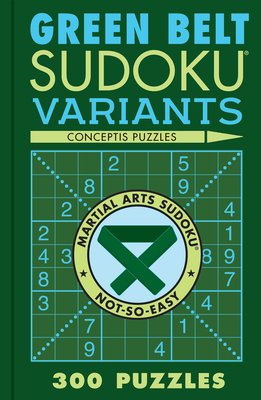 Green Belt Sudoku Variants: 300 Puzzles (Conceptis Puzzles)(Paperback)