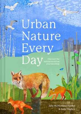 Urban Nature Every Day: Discover the Natural World on Your Doorstep (Hunter Jane McMorland)(Pevná vazba)