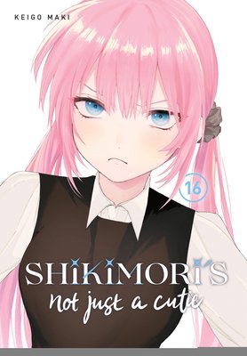 Shikimori's Not Just a Cutie 16 (Maki Keigo)(Paperback)