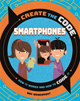Create the Code: Smartphones (Wainewright Max)(Pevná vazba)