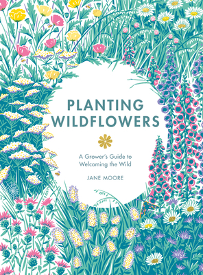 Planting Wildflowers: A Grower's Guide (Jane Moore)(Pevná vazba)