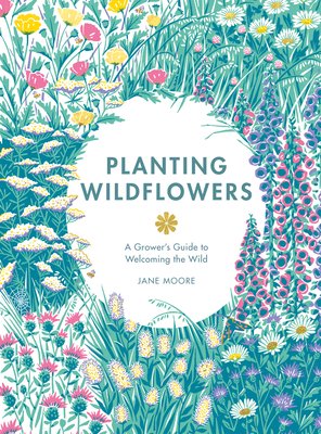 Planting Wildflowers: A Grower's Guide (Jane Moore)(Pevná vazba)
