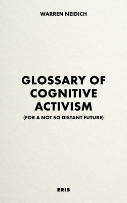 Glossary of Cognitive Activism: For a Not So Distant Future (Neidich Warren)(Paperback)