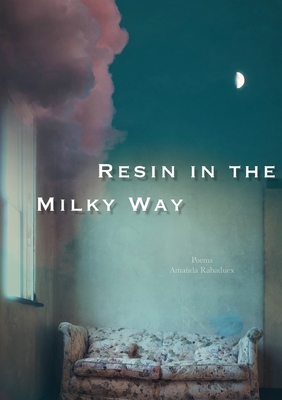 Resin in the Milky Way (Rabaduex Amanda)(Paperback)