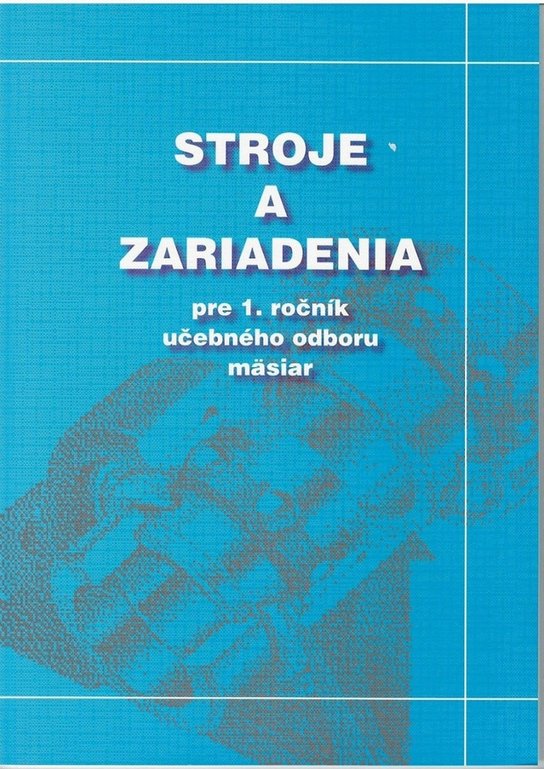 Stroje a zariadenia pre 1. ročník učebného odboru mäsiar