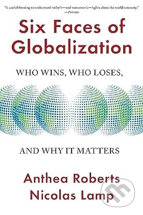 Six Faces of Globalization - Anthea Roberts, Nicolas Lamp