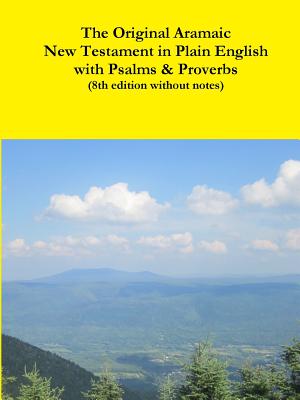 The Original Aramaic New Testament in Plain English with Psalms & Proverbs (8th edition without notes) (Bauscher David)(Paperback)