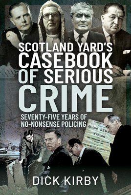 Scotland Yard's Casebook of Serious Crime: Seventy-Five Years of No-Nonsense Policing (Kirby Dick)(Pevná vazba)