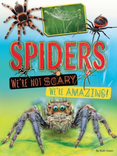 Spiders We're Not Scary We're Amazing (Owen Ruth)(Paperback / softback)