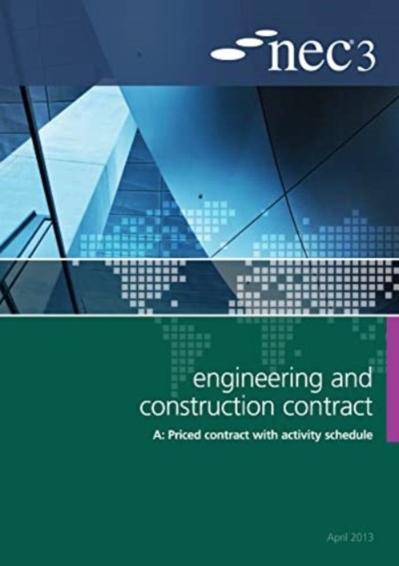 NEC3 Engineering and Construction Contract Option A: Price contract with activity schedule(Paperback / softback)