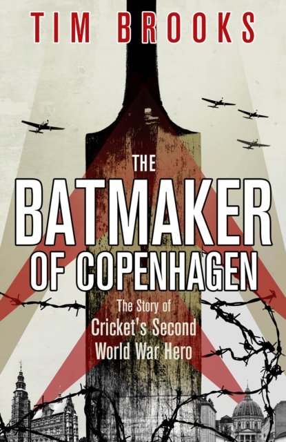Batmaker of Copenhagen - The Story of Cricket's Second World War Hero (Brooks Tim)(Pevná vazba)