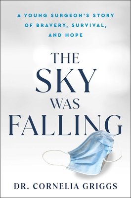 The Sky Was Falling: A Young Surgeon's Story of Bravery, Survival, and Hope (Griggs Cornelia)(Pevná vazba)