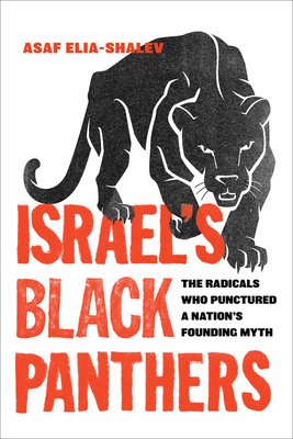 Israel's Black Panthers: The Radicals Who Punctured a Nation's Founding Myth (Elia-Shalev Asaf)(Pevná vazba)