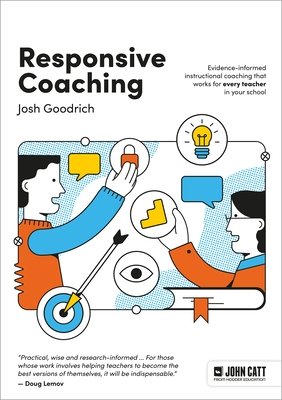 Responsive Coaching: Evidence-Informed Instructional Coaching That Works for Every Teacher in Your School (Goodrich)(Paperback)