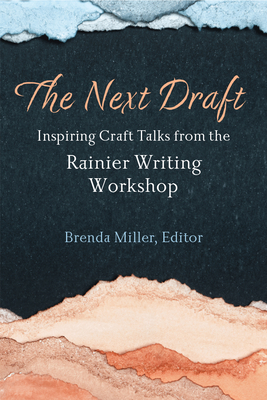 The Next Draft: Inspiring Craft Talks from the Rainier Writing Workshop (Miller Brenda)(Paperback)