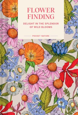 Pocket Nature: Flower Finding: Delight in the Splendor of Wild Blooms (Debbink Andrea)(Pevná vazba)