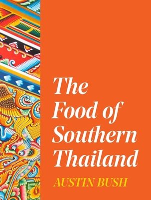 The Food of Southern Thailand (Bush Austin)(Pevná vazba)
