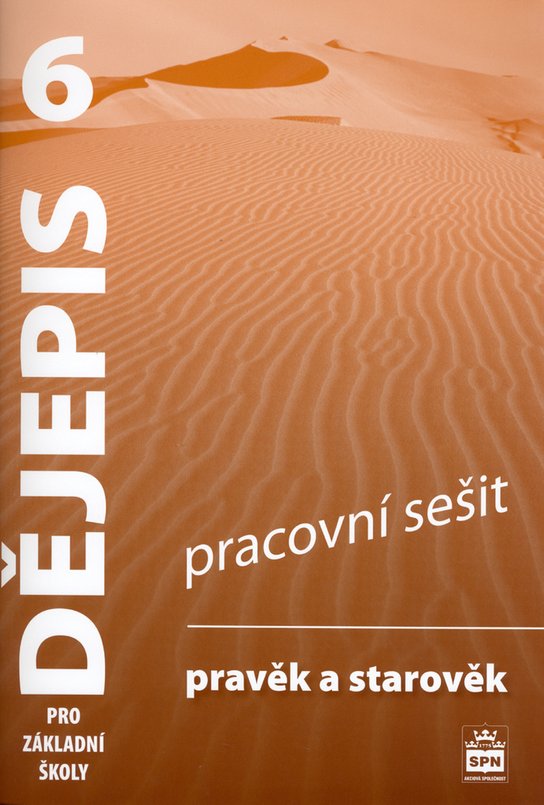 Dějepis 6 pro základní školy Pravěk a starověk Pracovní sešit
