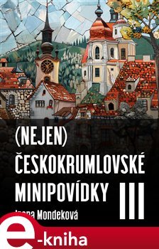 (Nejen) Českokrumlovské minipovídky III - Irena Mondeková