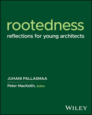 Rootedness: Reflections for Young Architects (Pallasmaa Juhani)(Pevná vazba)