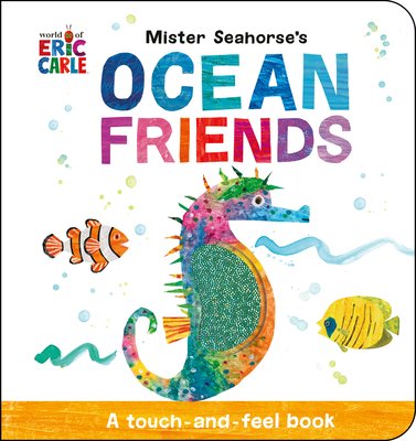 Mister Seahorse's Ocean Friends: A Touch-And-Feel Book (Carle Eric)(Board Books)