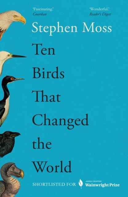 Ten Birds That Changed the World (Moss Stephen)(Paperback / softback)