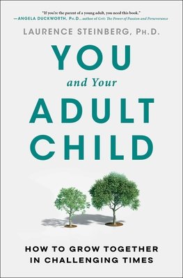 You and Your Adult Child: How to Grow Together in Challenging Times (Steinberg Laurence)(Paperback)