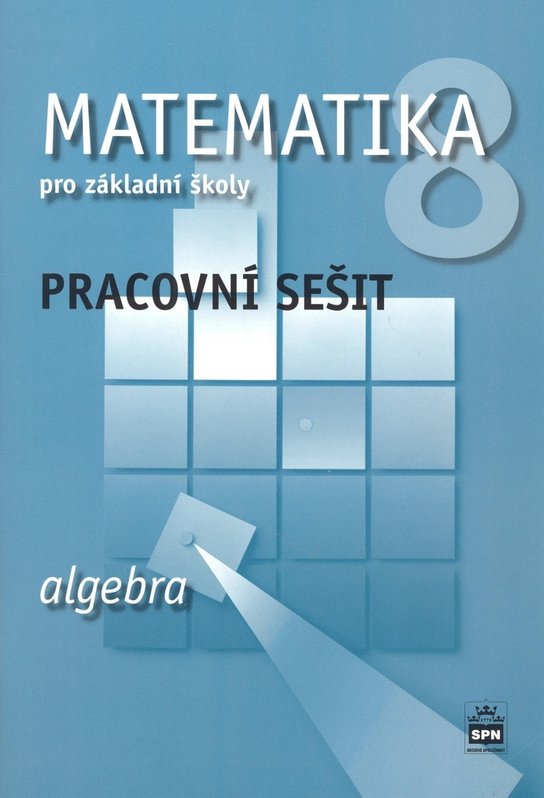 Matematika 8 pro základní školy Algebra Pracovní sešit