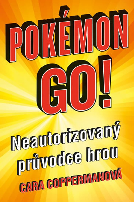 POKÉMON GO Neautorizovaný průvodce hrou