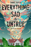 Everything Sad Is Untrue: (A True Story) (Nayeri Daniel)(Pevná vazba)