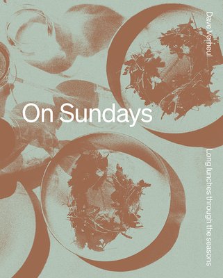 On Sundays: Long Lunches Through the Seasons (Verheul Dave)(Pevná vazba)