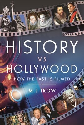 History Vs Hollywood: How the Past Is Filmed (Trow M. J.)(Pevná vazba)