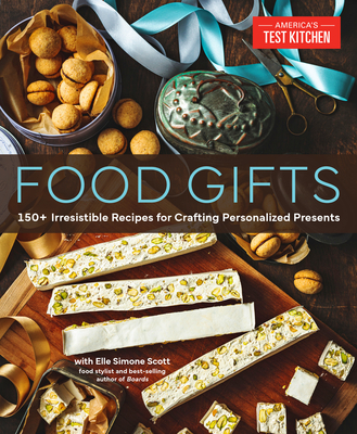 Food Gifts: 150+ Irresistible Recipes for Crafting Personalized Presents (America's Test Kitchen)(Pevná vazba)