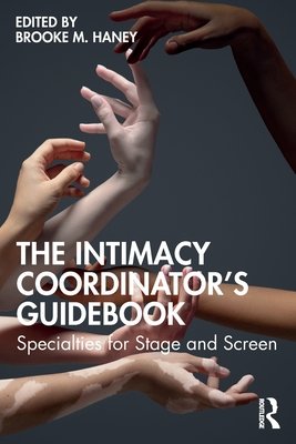 The Intimacy Coordinator's Guidebook: Specialties for Stage and Screen (Haney Brooke M.)(Paperback)