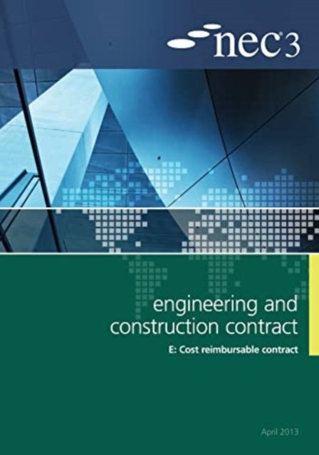 NEC3 Engineering and Construction Contract Option E: Cost reimbursable contract(Paperback / softback)