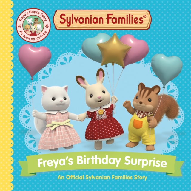 Sylvanian Families: Freya's Birthday Surprise - An Official Sylvanian Families Story (Books Macmillan Children's)(Paperback / softback)