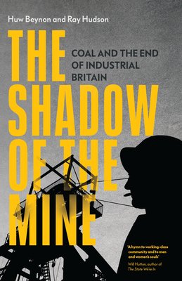 The Shadow of the Mine: Coal and the End of Industrial Britain (Beynon Huw)(Paperback)