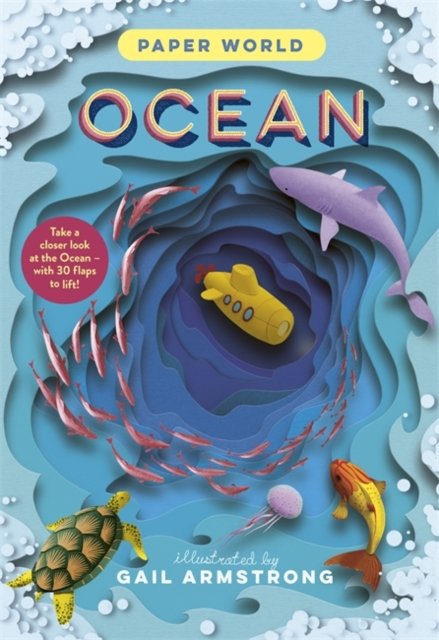 Paper World: Ocean - A fact-packed novelty book with 30 flaps to lift! (Symons Ruth)(Pevná vazba)