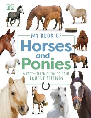 My Book of Horses and Ponies - A Fact-Filled Guide to Your Equine Friends (DK)(Pevná vazba)