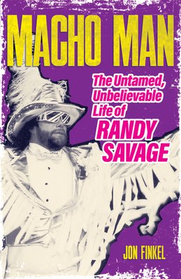 Macho Man: The Untamed, Unbelievable Life of Randy Savage (Finkel Jon)(Paperback)