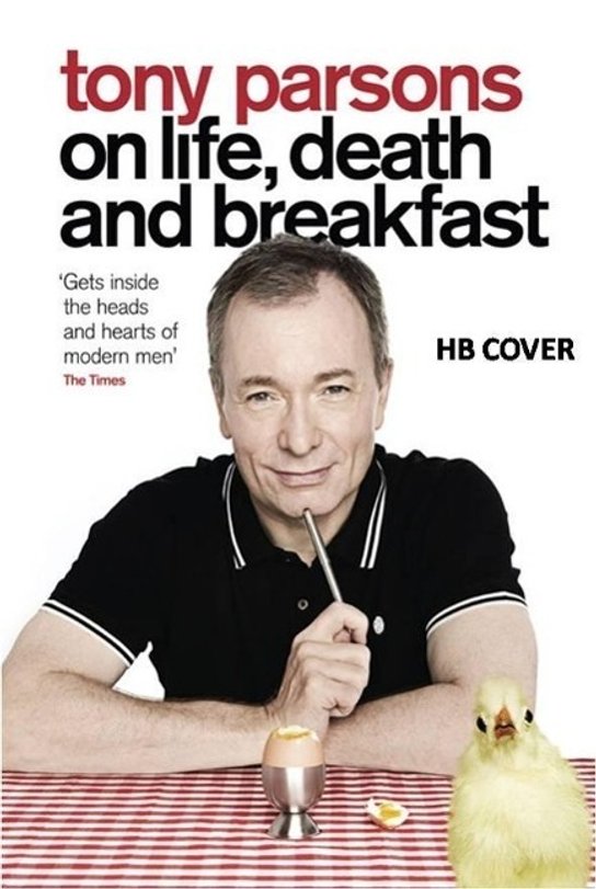 Tony Parsons on Life, Death and Breakfast