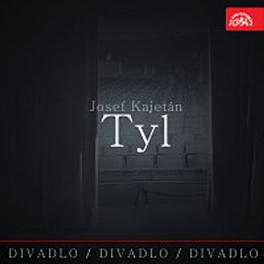 Divadlo, divadlo, divadlo / Josef Kajetán Tyl