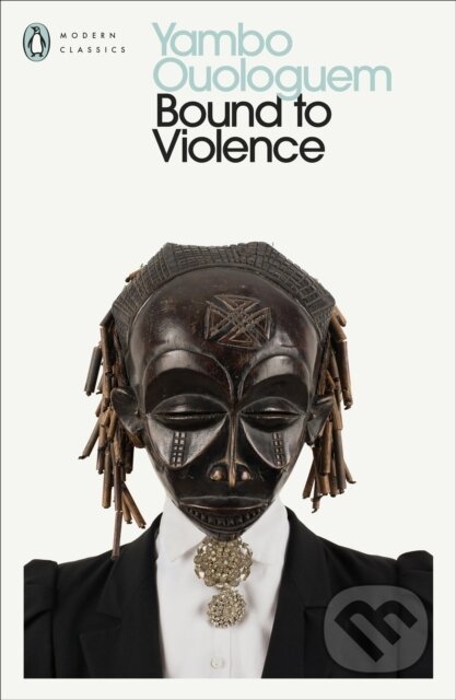 Bound to Violence - Yambo Ouologuem