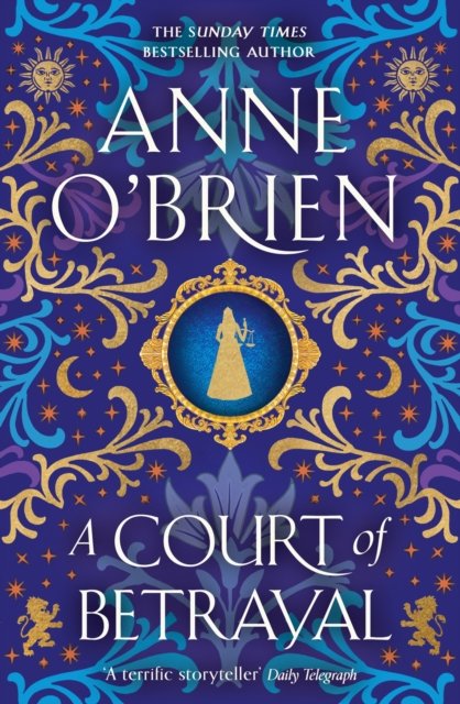 Court of Betrayal - The gripping new historical novel from the Sunday Times bestselling author! (O'Brien Anne)(Paperback)