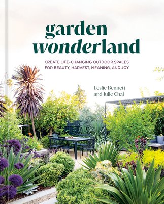 Garden Wonderland: Create Life-Changing Outdoor Spaces for Beauty, Harvest, Meaning, and Joy (Bennett Leslie)(Pevná vazba)