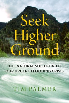 Seek Higher Ground: The Natural Solution to Our Urgent Flooding Crisis (Palmer Tim)(Pevná vazba)