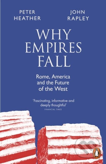 Why Empires Fall - John Rapley, Peter Heather